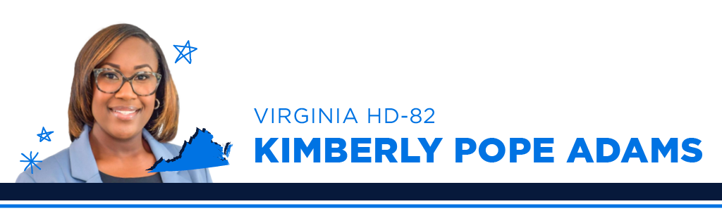 A portrait of Kimberly Pope Adams, Democratic candidate for Virginia House District 82, smiling and looking into the camera. Next to the candidate is blue text showing their name, state, and district.