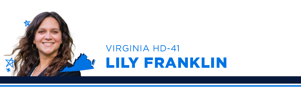 A portrait of Lily Franklin, Democratic candidate for Virginia House District 41, smiling and looking into the camera. Next to the candidate is blue text showing their name, state, and district.