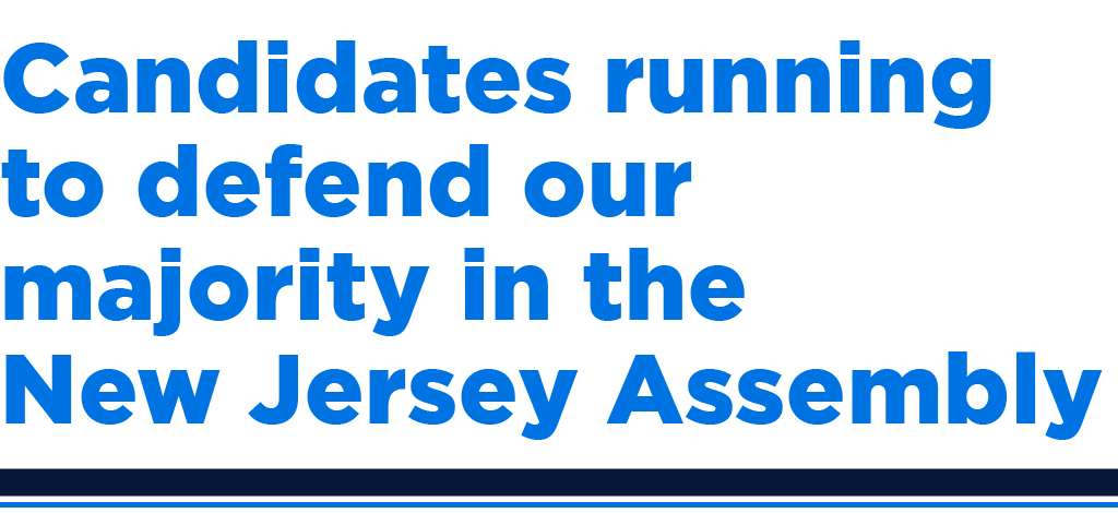 Blue text reading "Candidates running to defend our majority in the New Jersey Assembly"