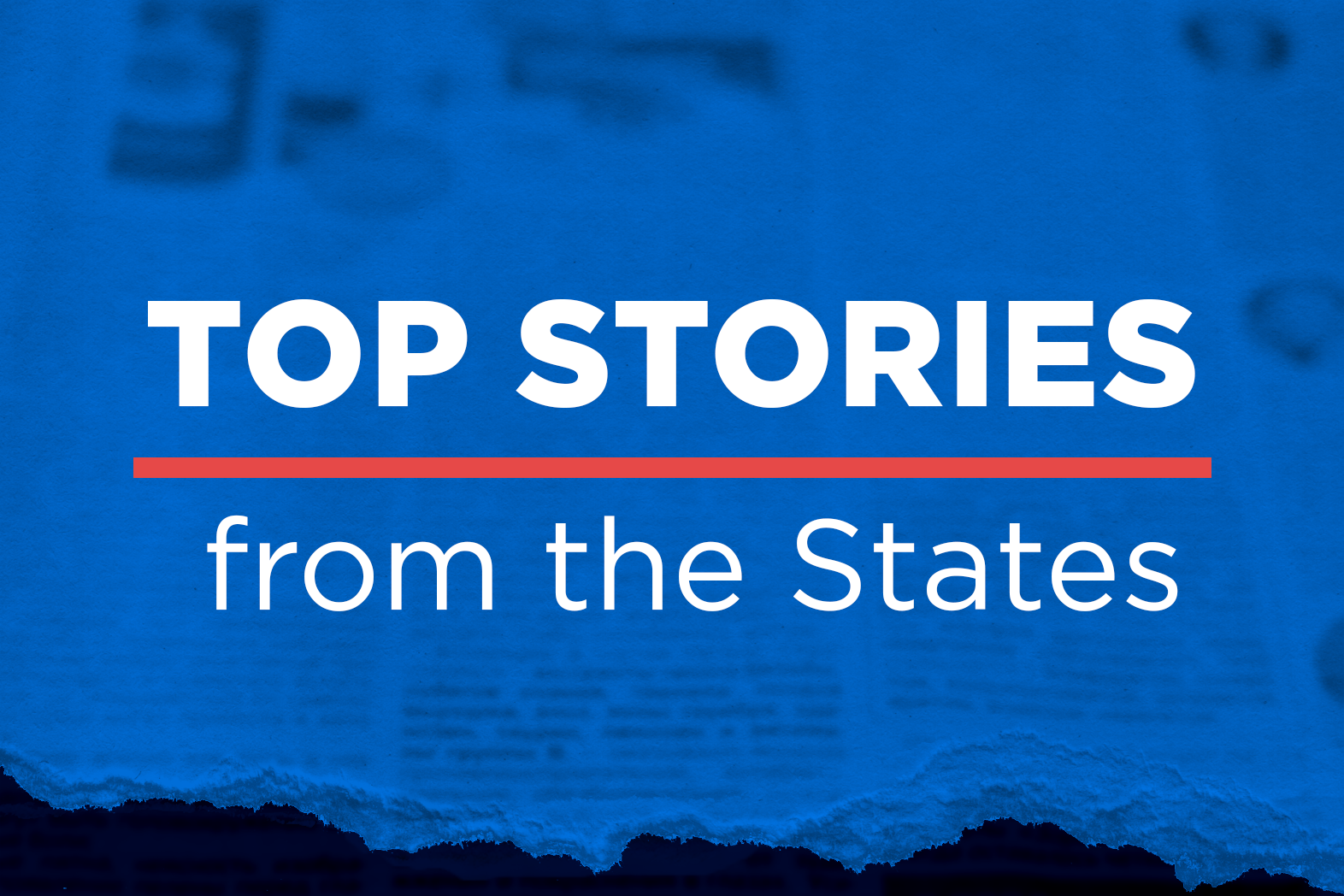 Top Stories from the States: Here’s What You Missed on State Legislat...